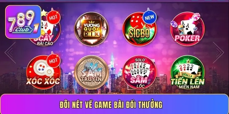 Đôi nét về game bài đổi thưởng