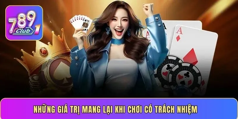 Những giá trị mang lại khi chơi có trách nhiệm