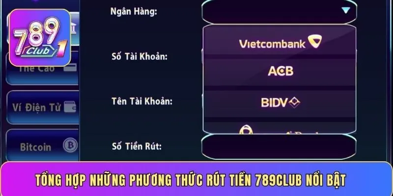 Tổng hợp những phương thức rút tiền 789CLUB nổi bật